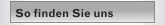 So finden Sie uns